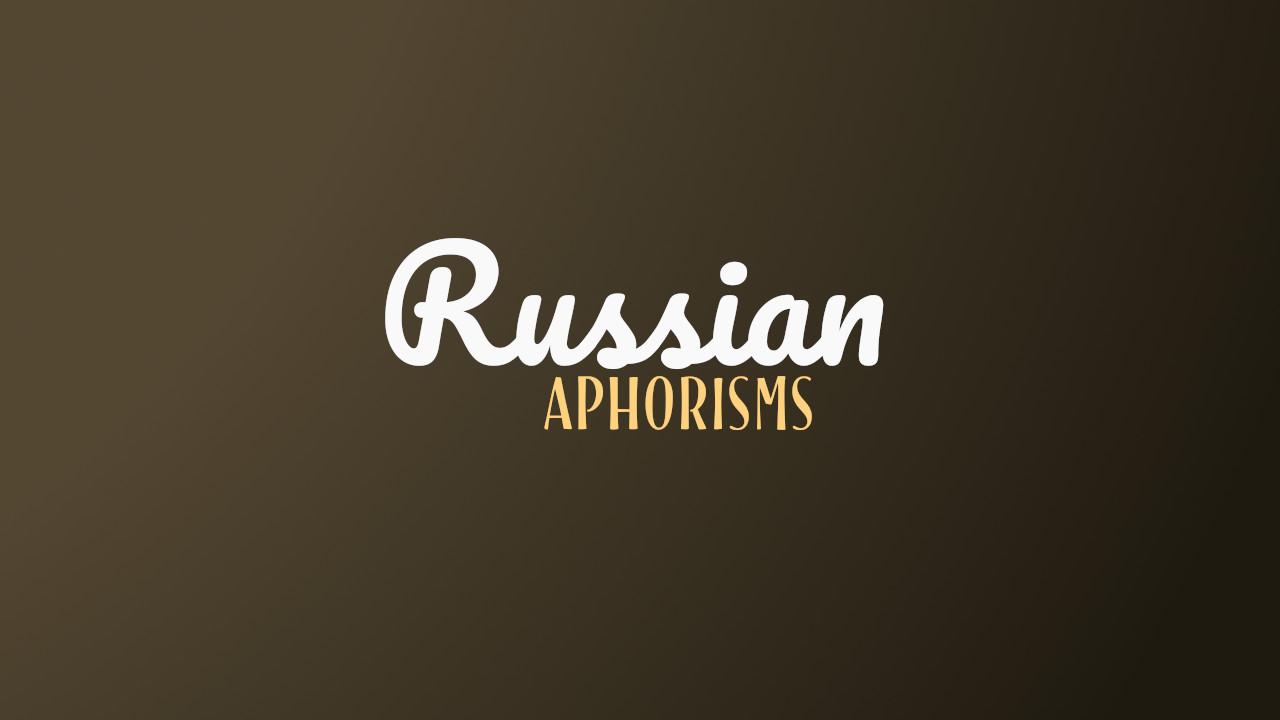 23 Essential Russian Aphorisms (And What They Mean)