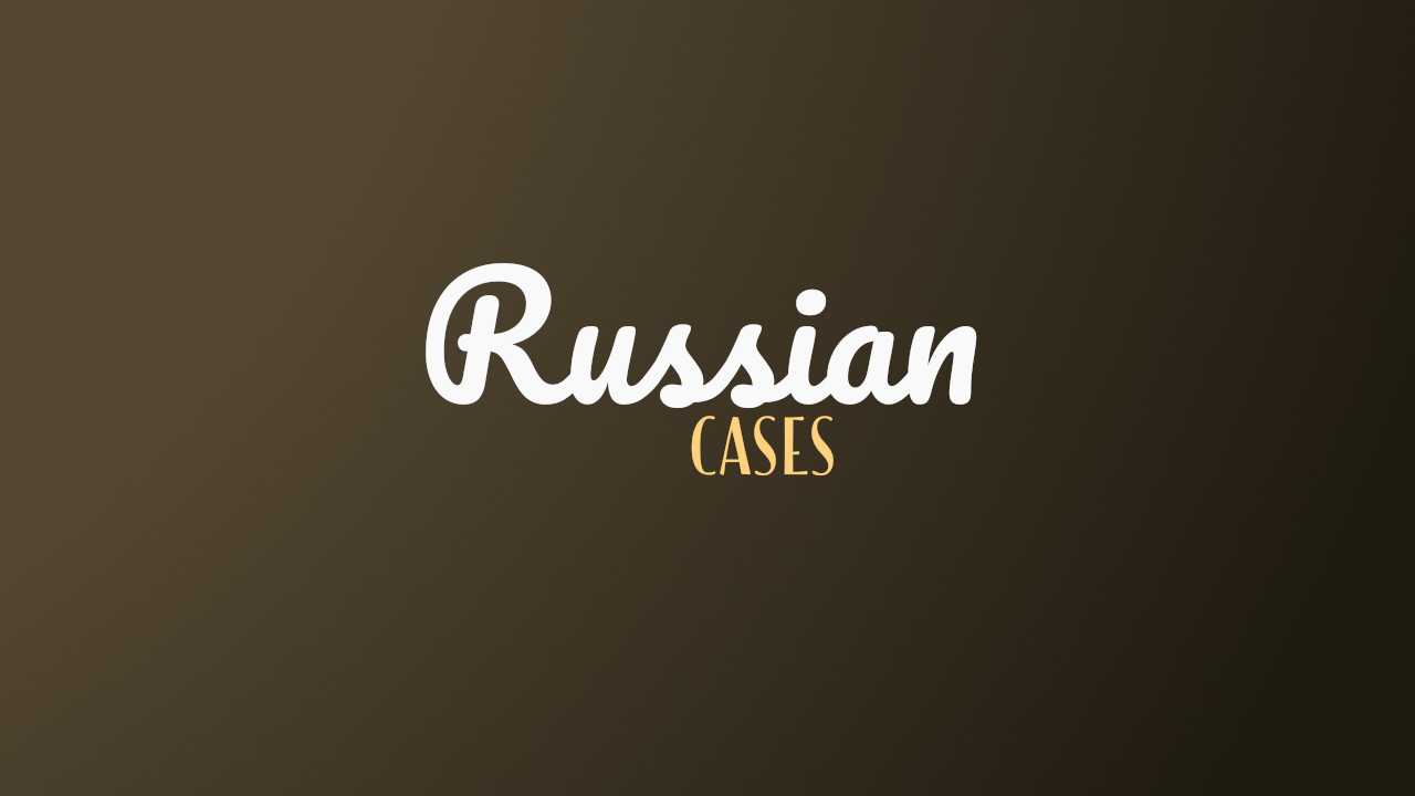The 6 Russian Grammatical Cases Explained (Super Easy Guide)