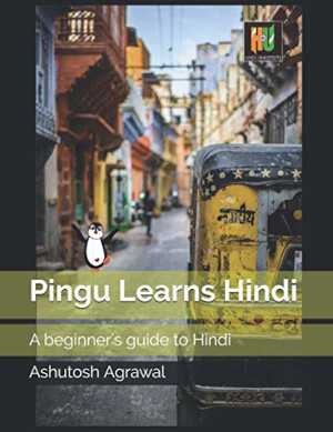 Pingu Learns Hindi: A beginner's guide to Hindi
