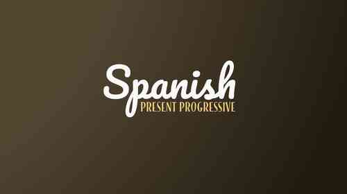 Present Progressive Tense In Spanish: Beginner's Guide