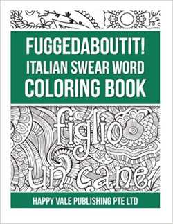 Fuggedaboutit! Italian Swear Word Coloring Book