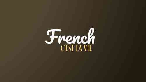 The Real Meaning Of C'est La Vie In French